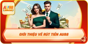 Giới thiệu về rút tiền au88